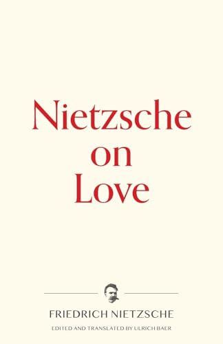 Nietzsche on Love (Warbler Press Contemplations, Band 2)
